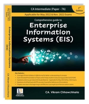 CA Inter Comprehensive Guide to Enterprise Information Systems New Syllabus By CA Vikram Chhawchharia Applicable for May / November 2022 Exam
