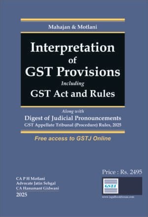 Interpretation of GST Provisions Including GST Act and Rules