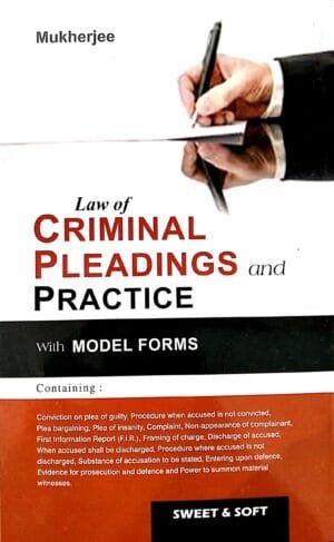 Sweet & Soft Law Of Criminal Pleadings And Practice With Model Forms By Mukherjee Edition 2023
