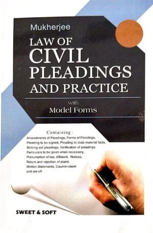 Sweet & Soft Law Of Civil Pleadings And Practice With Model Forms By Mukherjee Edition 2023