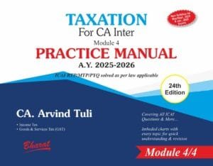 CA Inter Taxation Practice Manual By CA. Arvind Tuli May 25 Exam