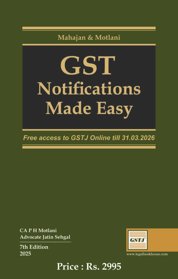 GST Notifications Made Easy By CA. P.H. Motlani