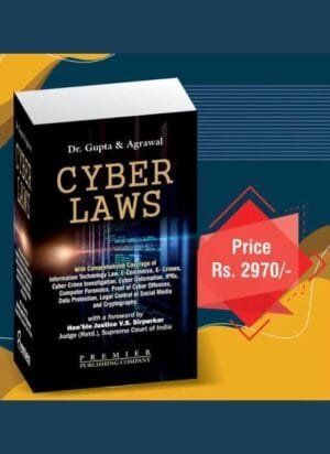 Premier Cyber Laws with Comprehensive Coverage By Dr. Gupta & Agrawal Edition 2022