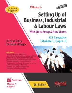 Bharat CS Executive Setting Up of Business, Industrial & Labour Laws New Syllabus By Amit Vohra , Rachil Dhingra Applicable for June / December 2025 Exam