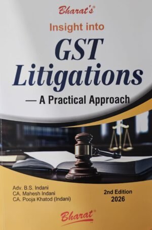 Bharat Insight into GST Litigations By B.S. Indani CA. Mahesh Indani CA. Pooja Khatod (Indani) 2nd Edition January 2026