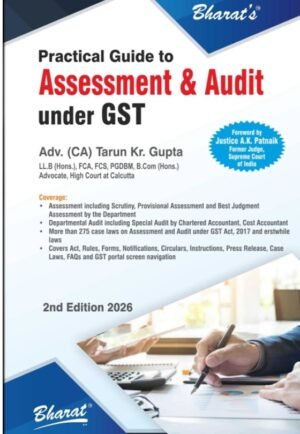 Bharat Practical Guide to Assessment & Audit Under GST By CA Tarun Kr. Gupta 2nd Edition Feb 2026