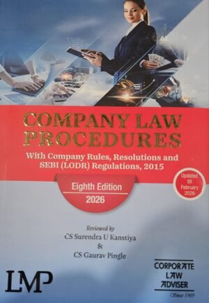 LMP Company Law Procedures With Company Rules, Resolutions and SEBI (LODR) Regulations,2015 By Cs Surendra U Kanstiya & CS Gaurav Pingle 8th Edition 2026