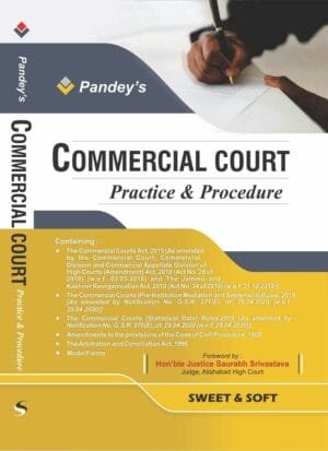 Sweet & Soft’s Commercial Court Practice and Procedure By Pandey Edition 2023