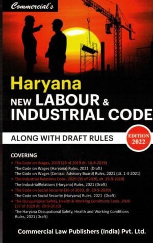 Commercial Haryana New Labour & Industrial Code Along With Draft Rules Edition 2022