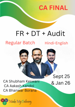 CA Final DT, FR and Audit Regular CA Bhanwar Borana, CA Aakash Kandoi & CA Shubham Keswani Sep 25 & Jan 26 Exam