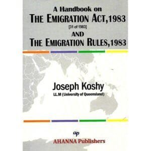 A Handbook on the Emigration Act, 1983(31 of 1983) and the Emigration Rules, 1983 By Joseph Koshy