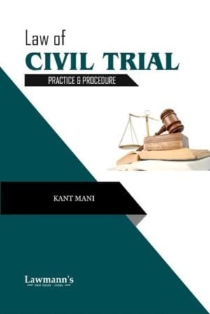 Lawmann Law of Civil Trial Practice and Procedure By Kant Mani