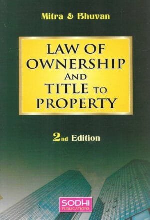Sodhi’s Law of Ownership and Title to Property by Mitra and Bhuvan Edition 2022
