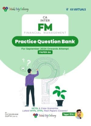 CA Inter Financial Management Practice Question Bank By CA Shubham Gupta Applicable September 2024 Exam
