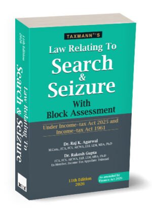 Taxmann Law Relating To Search Seizure By Dr. Raj K. Agarwal & Dr. Rakesh Gupta 11th Edition July 2026