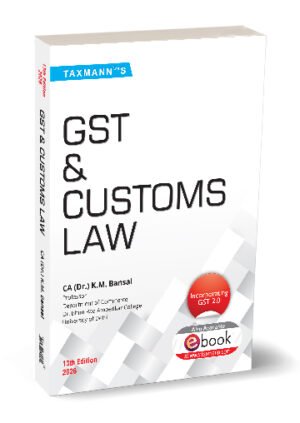 Taxmann GST & Customs Law By K.M Bansal 13th Edition January 2026