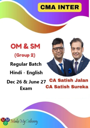 CMA Inter OM & SM (Group 2) Regular By CA Satish Jalan & CA Satish Sureka Dec 26 & June 27