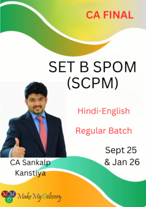 CA Final Set B SPOM (SCPM) Regular Batch CA Sankalp Kanstiya Sept 25 & Jan 26 Exams