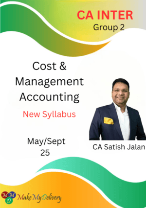 CA Inter Cost and Management Accounting (Group 2) By CA Satish Jalan May/Sept 25 Exams