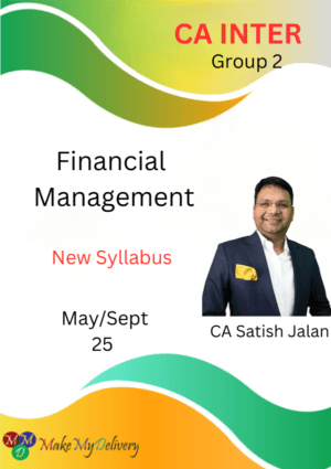 CA Inter Financial Management (Group 2) By CA Satish Jalan May/Sept 25 Exams
