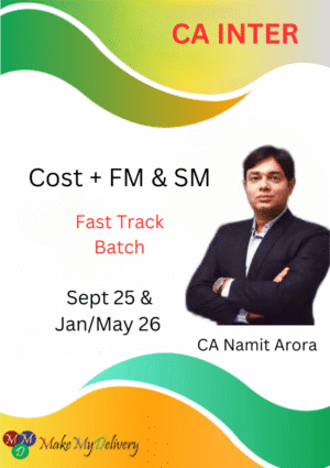 CA Inter Cost & FM SM Fastrack New Scheme CA Namit Arora Sept 25 & Onwards Exam