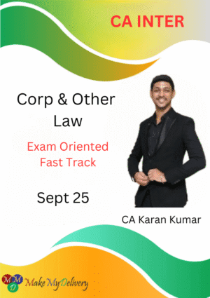 CA Inter Corporate & Other Law (Fastrack- Exam Oriented Batch) CA Karan Kumar for Sept 25 Exam