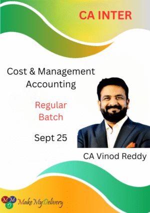 CA Inter Cost & Management Accounting Regular Batch Vinod Reddy Sept 25 Exam