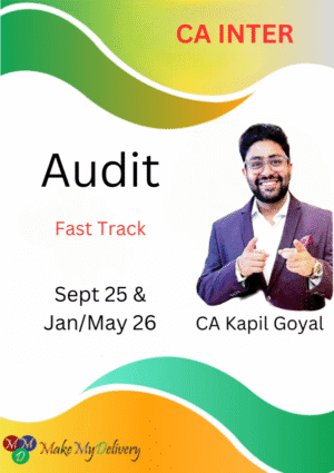 CA Inter Audit Fast Track Batch Kapil Goyal Sep 25 & Jan/May 26 Exams