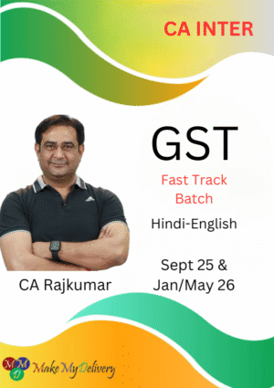 CA Inter GST Fastrack Exam Oriented Batch CA Rajkumar Sept 25 & Jan/May 26 Exam