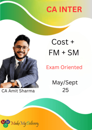 CA Inter Cost, SM & FM Exam Oriented Amit Sharma Sept 25 Exams