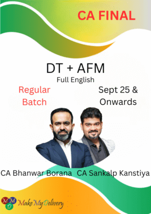 CA Final DT & AFM (Regular Batch) Full English By CA Bhanwar Borana & CA Sankalp Kanstiya Sept 25 & Jan 26 Exams