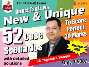 CA Final DT Case Scenarios Digital Book By CA Yogendra Bangar May 26 Exam