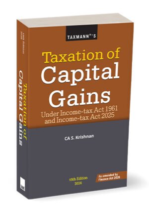 Taxmann's Taxation of Capital Gains By CA S. Krishnan 15th Edition April 2026