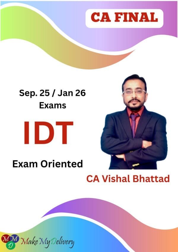 CA Final IDT Exam Oriented Regular By CA Vishal Bhattad
