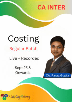 CA Inter Costing Regular Live Batch CA Parag Gupta Sept 25 & Onwards Exams
