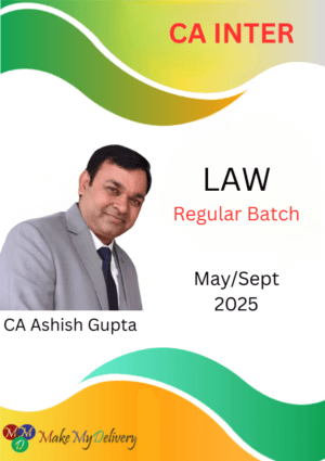 CA Inter Law Regular Batch CA Ashish Gupta May/Sept 25 & Onwards Exams