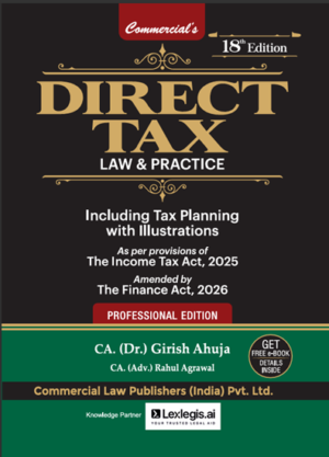 Commercial Direct Taxes Law & Practice By Dr Girish Ahuja Dr Rahul Agrawal 18th Edition July 2026