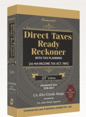 Commercial Direct Taxes Ready Reckoner (As per Income Tax Act, 1961) By Dr. Girish Ahuja Dr. Ravi Gupta 27th Edition March 2026