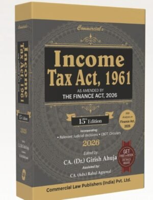 Commercial Income Tax Act, 1961 As Amended by Finance Act, 2026 By Dr Girish Ahuja 15th Edition March 2026