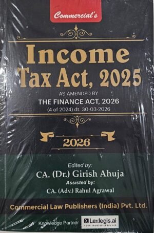 Commercial Income Tax Act (Pocket Edition) By Dr Girish Ahuja & CA Rahul Agrawal Edition April 2026