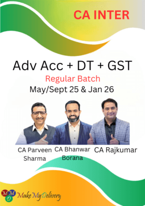 CA Inter Group 1 Adv Acc, DT & GST Regular Parveen Sharma, Bhanwar Borana & Rajkumar Sept 25 & Jan 26 Exams