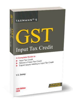 Taxmann GST Input Tax Credit By V S Datey 16th Edition April 2026