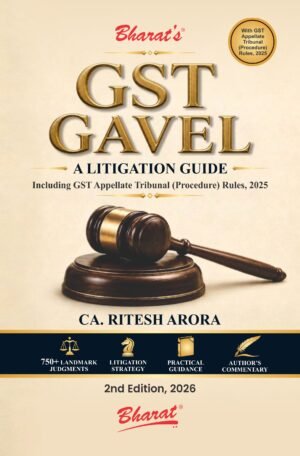 Bharat GST Gavel A Litigation Guide By CA. Ritesh Arora 2nd Edition June 2026