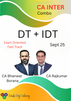 CA Inter Taxation (DT + IDT) Exam Oriented Fastrack Batch CA Bhanwar Borana & CA Rajkumar Sept 25 Exam