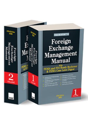 Taxmann Foreign Exchange Management Manual with FEMA and FDI Ready Reckoner & FEMA Case Laws Digest 47th Edition Jan 2026