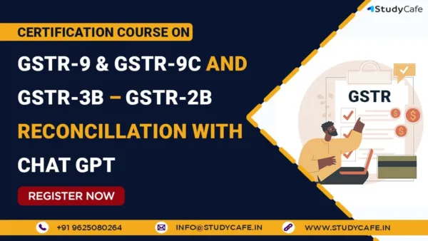 Certification Course on GSTR-9 & GSTR-9C GSTR-3B GSTR-2B