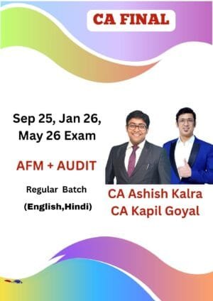 CA Final AFM & Audit Regular Batch Ashish Kalra CA Kapil Goyal