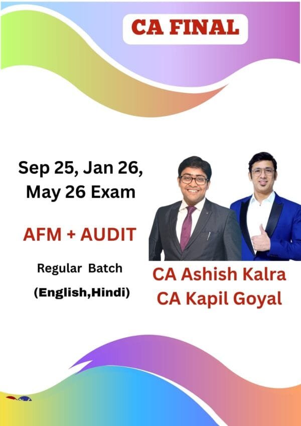 CA Final AFM & Audit Regular Batch Ashish Kalra CA Kapil Goyal