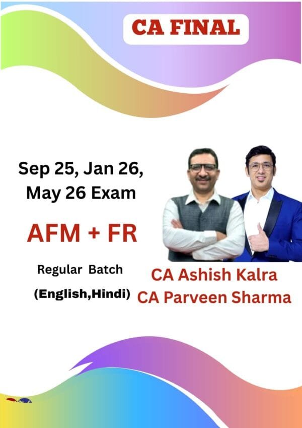 CA Final AFM & FR Regular Ashish Kalra CA Parveen Sharma