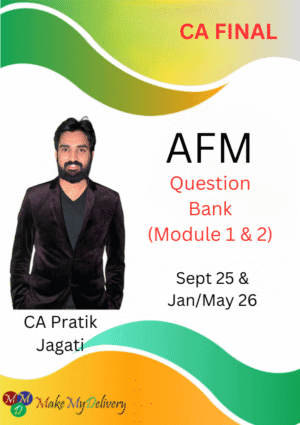 CA Final AFM Question Bank (Module 1&2) CA Pratik Jagati Sept 25 & Jan/May 26 Exam